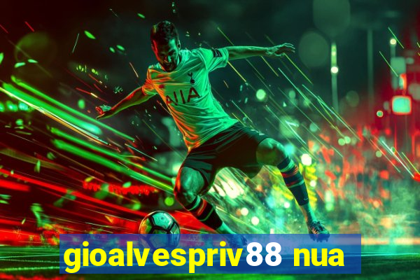 gioalvespriv88 nua